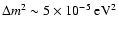 $\Delta m^2 \sim 5 \times 10^{-5}~{\rm eV}^2$