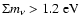 $\Sigma m_{\nu} > 1.2~{\rm eV}$