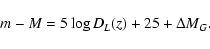\begin{displaymath}m-M=5\log{D_{L}(z)}+ 25 + \Delta M_{G}.
\end{displaymath}