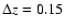 $\Delta z = 0.15$