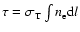 $\tau = \sigma_{\rm T} \int n_{\rm e} {\rm d}l$