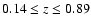 $0.14 \leq z \leq 0.89$