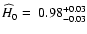 ${\widehat H}_0=~ 0.98^{+0.03}_{-0.03}$