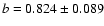 $b = 0.824 \pm 0.089$
