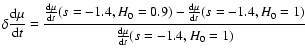 $\displaystyle {\delta {{\rm d}\mu \over {\rm d}t}= {{{\rm d}\mu \over {\rm d}t}...
... \over {\rm d}t}(s=-1.4,H_0=1)\over {{\rm d}\mu \over {\rm d}t}(s=-1.4,H_0=1)}}$