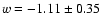 $w=-1.11\pm 0.35$