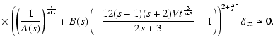 $\displaystyle \times\left.
\small\left(\left(\frac{1}{A(s)}\right)^{\frac{s}{s+...
...3}{s+3}}}{2
s+3}-1\right)\right)^{2+\frac{3}{s}}\right] \delta_{\rm m}\simeq
0.$