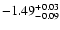 $\rm -1.49^{+0.03}_{-0.09}$
