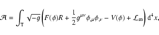 \begin{displaymath}{\cal A} = \int_{\rm T} \sqrt{-g} \left( F(\phi) R +
\frac{1}...
...\phi_{,\nu} - V(\phi) + {\cal
L}_{\rm m} \right){\rm d}^{4}x ,
\end{displaymath}