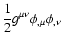 ${\displaystyle \frac{1}{2}g^{\mu\nu} \phi_{, \mu} \phi_{, \nu}}$