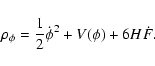 \begin{displaymath}\rho_{\phi}= \frac {1}{2} \dot{\phi}^2+ V(\phi)+ 6 H \dot{F} .
\end{displaymath}