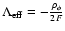 $\Lambda_{\rm eff}=-{\rho_{\phi}\over {2F}}$