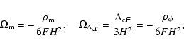 \begin{displaymath}\Omega_{\rm m}=-{\rho_{\rm m}\over {6FH^{2}}}, \quad
\Omega_{...
...ambda_{\rm eff}\over
{3H^{2}}}=-{\rho_{\phi}\over {6FH^{2}}} ,
\end{displaymath}