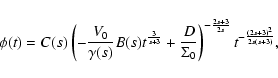\begin{displaymath}
\phi(t)=C(s)\left(-{V_{0}\over \gamma(s)}B(s)t^{3\over
{s+3}...
...}\right)^{-{{2s+3}\over
2s}}t^{-{(2s+3)^{2}\over {2s(s+3)}}} ,
\end{displaymath}