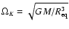 $\Omega_{K} =
\sqrt{GM/R_{\rm eq}^3}$