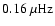 $0.16~{\rm\mu Hz}$