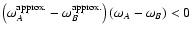 $\left(\omega_A^{\rm approx.} - \omega_B^{\rm approx.} \right)
\left(\omega_A-\omega_B\right) < 0$
