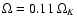 $\Omega = 0.11~
\Omega_{K}$