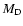 $M_{\rm D}$
