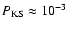 $P_{\rm
KS}\approx 10^{-3}$