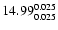 $\rm 14.99^{ 0.025 }_{ 0.025 }$