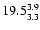 $\rm 19.5^{ 3.9 }_{ 3.3 }$