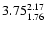 $\rm 3.75^{ 2.17 }_{ 1.76 }$