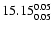 $\rm 15.15^{ 0.05 }_{ 0.05 }$
