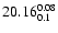 $\rm 20.16^{ 0.08 }_{ 0.1 }$