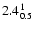 $\rm 2.4^{ 1 }_{ 0.5 }$
