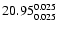 $\rm 20.95^{ 0.025 }_{ 0.025 }$