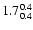 $\rm 1.7^{ 0.4 }_{ 0.4 }$