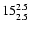 $\rm 15^{ 2.5 }_{ 2.5 }$