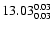 $\rm 13.03^{ 0.03 }_{
0.03 }$