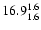 $\rm 16.9^{ 1.6 }_{ 1.6 }$