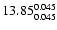 $\rm 13.85^{ 0.045 }_{ 0.045 }$