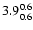 $\rm 3.9^{ 0.6 }_{ 0.6 }$