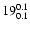$\rm 19^{ 0.1 }_{ 0.1 }$