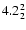 $\rm 4.2^{ 2 }_{ 2 }$