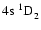 $\rm 4s~^1{\rm D}^{{\rm }}_{\rm 2}$