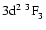 $\rm 3d^2~^3{\rm F}^{{\rm }}_{\rm 3}$