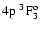 $\rm 4p~^3{\rm F}^{{\rm o}}_{\rm 3}$