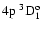 $\rm 4p~^3{\rm D}^{{\rm o}}_{\rm 1}$