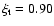 $\xi_{\rm t} = 0.90$
