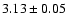 $3.13 \pm 0.05$