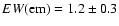 $EW({\rm em})=1.2\pm0.3$