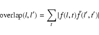 \begin{displaymath}%
{\rm overlap}(l,l') = \sum_t \vert f(l,t) \bar{f}(l',t')\vert
\end{displaymath}