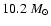 $10.2~M_{\odot}$