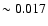 $\sim 0.017$