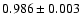 $0.986\pm0.003$